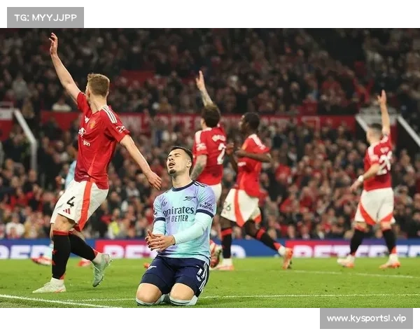 阿森纳逆袭曼联全场焦点回顾激情碰撞和关键时刻分析